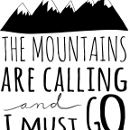 The Mountains Are Calling…